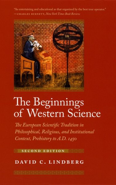 The Beginnings of Western Science: The European Scientific Tradition in Philosophical, Religious, and Institutional Context, 600 B.C. to A.D. 1450 cover