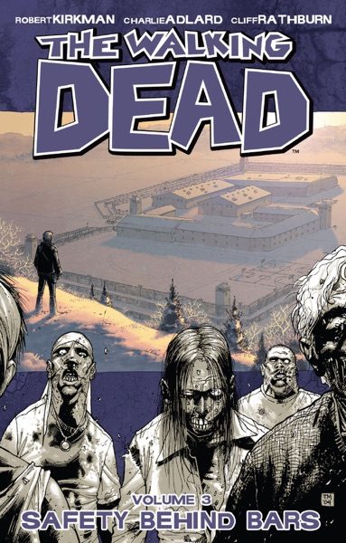 The Walking Dead, vol. 3: Safety Behind Bars cover
