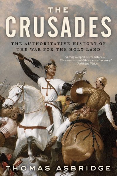 The Crusades: The Authoritative History of the War for the Holy Land cover