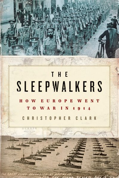 The Sleepwalkers: How Europe Went to War in 1914 cover